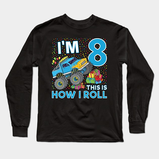 8th Birthday Monster Truck Party Gift 8 Year Old Boy Long Sleeve T-Shirt by silentsoularts